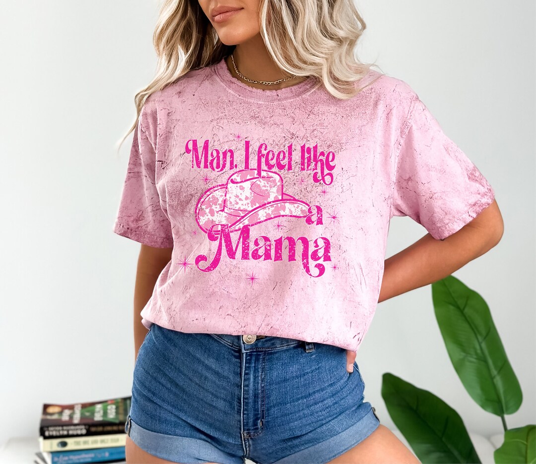 Man I Feel Like a Mama Shirt, Western Mama Shirt, Mom Shirt, Man I Feel ...