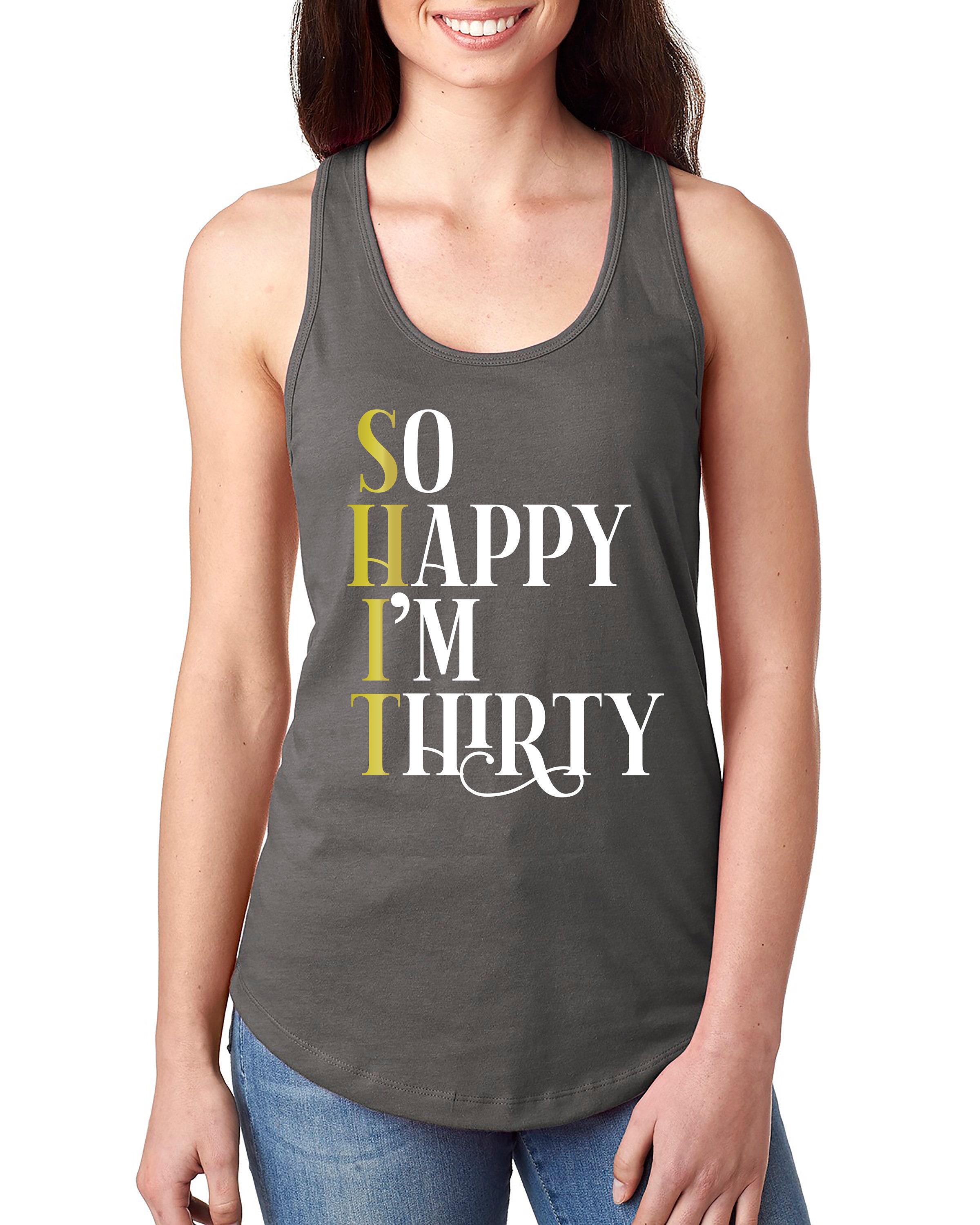 30th birthday tank top birthday shirt for her So Happy Etsy