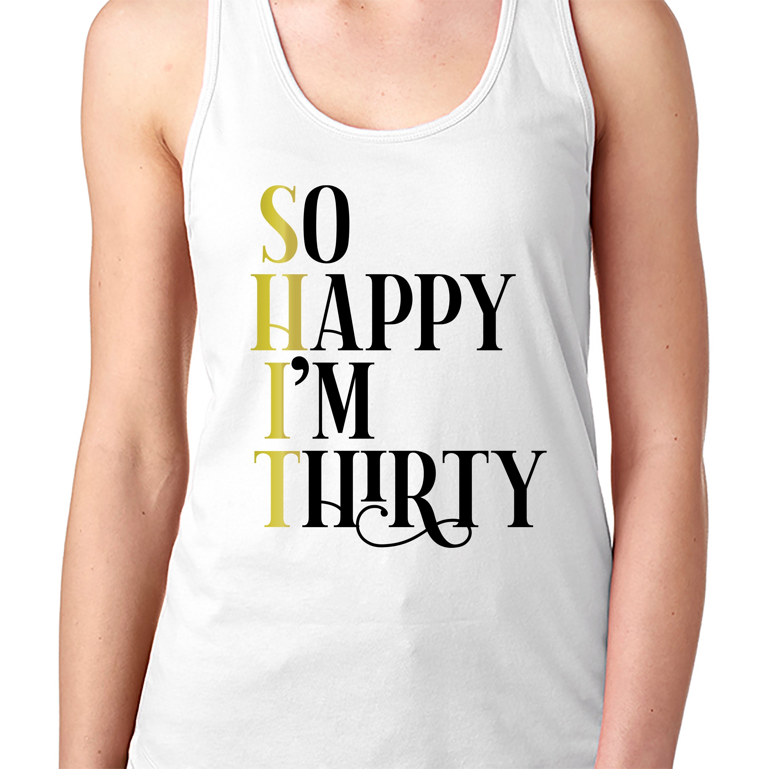 30th birthday tank top birthday shirt for her So Happy Etsy