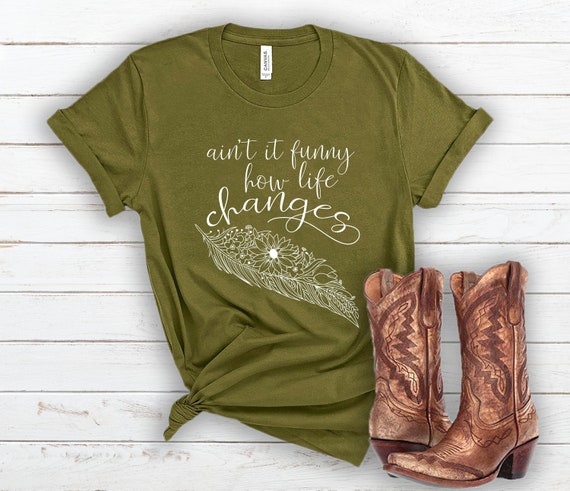 Life Changes Shirt Country Music Shirt Country Shirt - Etsy