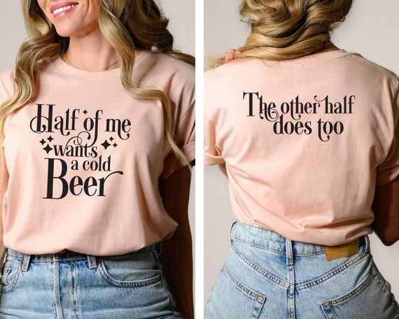 Half of Me Wants a Cold Beer Shirt, Country Music Shirt, Womens Drinking  Shirt, Western Beer Shirt, Customized Shirt, Plus Size Available 