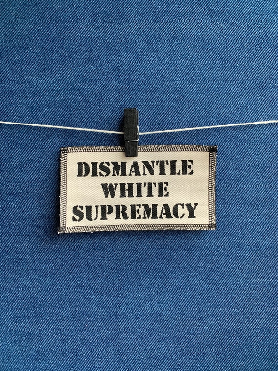 Dismantle White Supremacy Patch