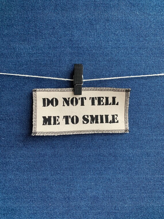 Do Not Tell Me To Smile Patch
