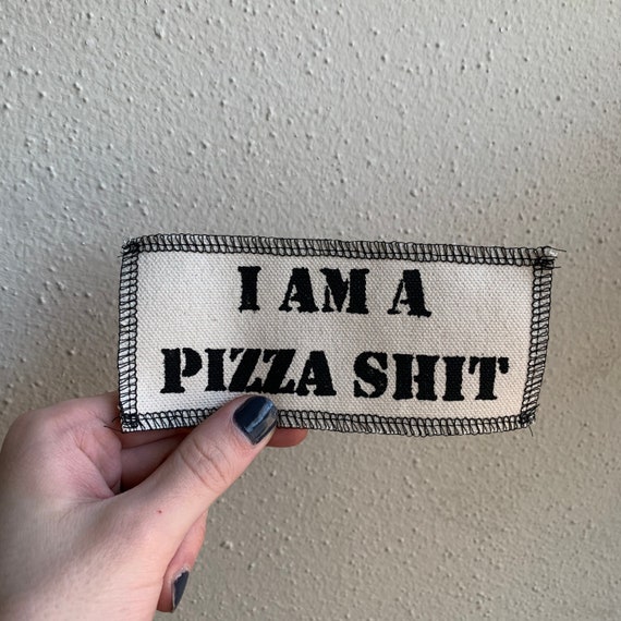 I Am A Pizza Shit Patch