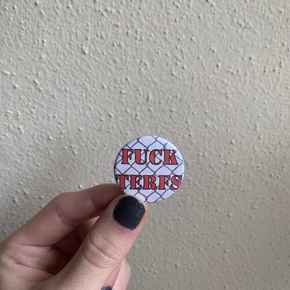 Fuck TERFS 1.25 inch Pinback Button