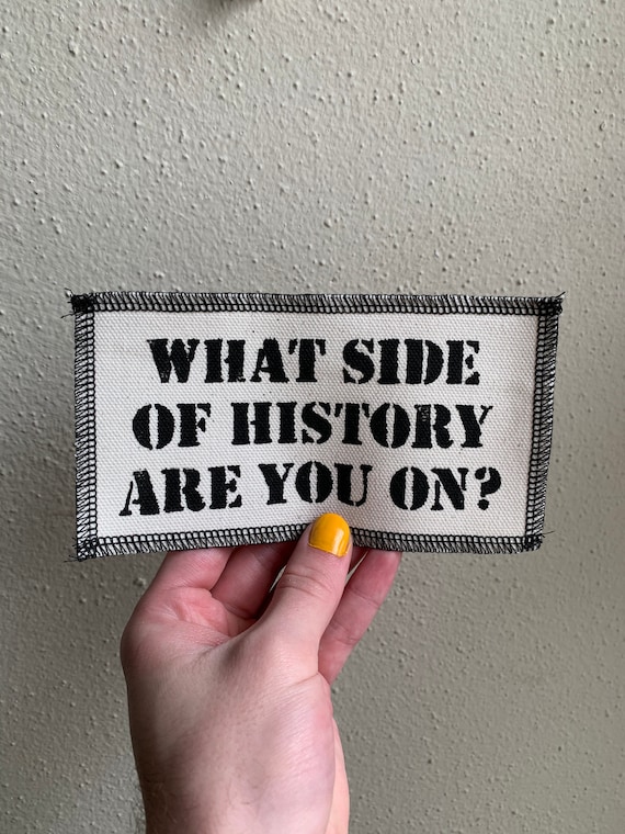 What Side Of History Are You On? Patch
