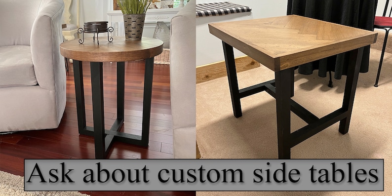 May include: Two side tables with black metal legs and wood tops. One table has a round top and the other has a square top with a chevron pattern. The text "Ask about custom side tables" is at the bottom of the image.