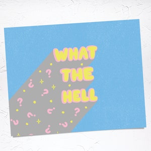 May include: A light blue background with a gray diagonal stripe. The stripe is covered in pink and yellow question marks. The words "WHAT THE HELL" are written in yellow and pink letters on the gray stripe.