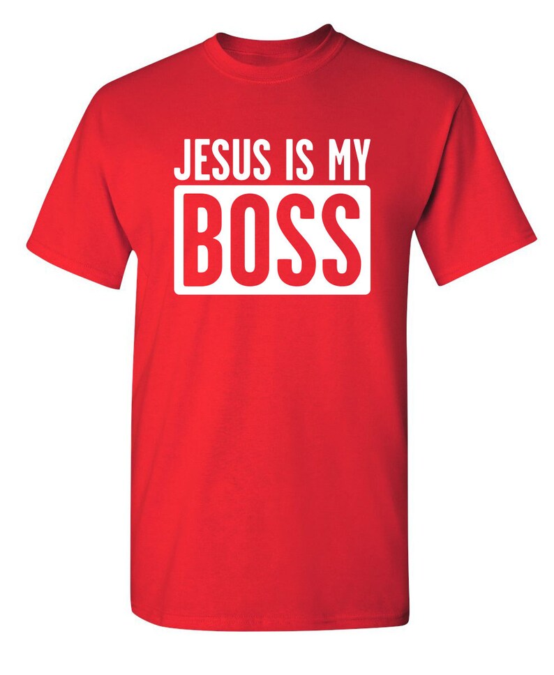 Jesus Is My Boss Sarcastic Humor Graphic Novelty Funny T Shirt