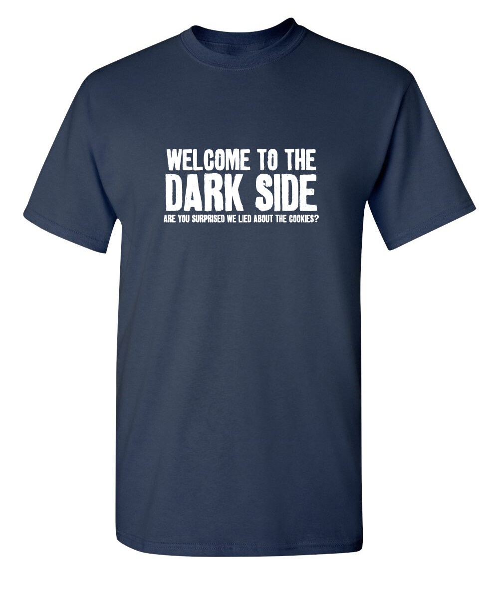 Welcome to the Dark Side We Lied About the Cookies Sarcastic - Etsy