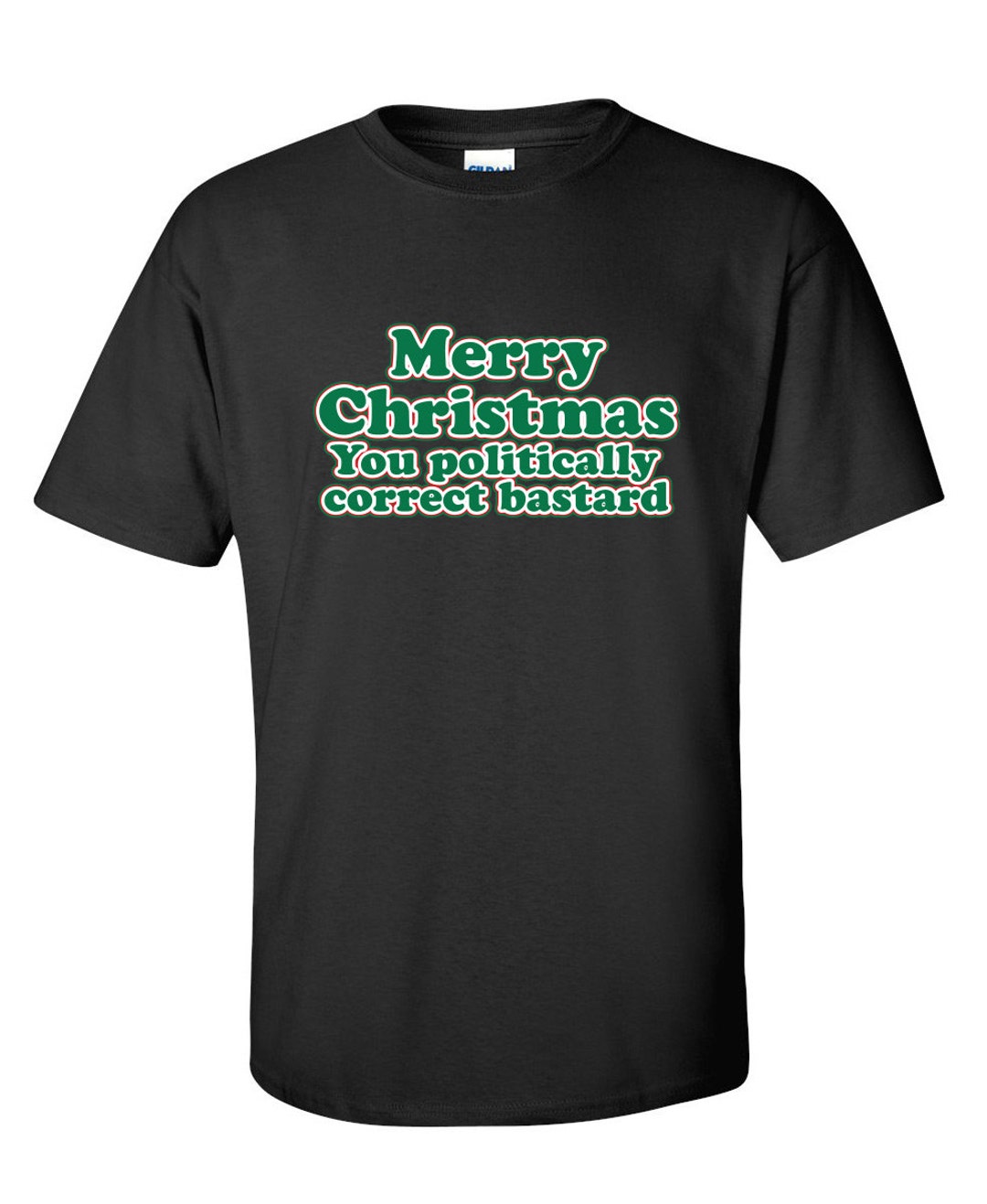 Merry Christmas You Politically Correct Bastard Funny Tshirt PS_0610