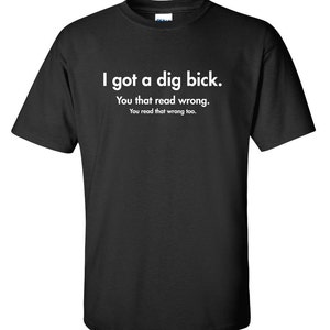 Hårdhed Hverdage Høne I Got A Dig Bick Funny T-shirt PS_0858W Gift Novelty Crazy - Etsy