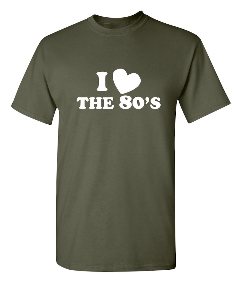 I Love The 80/'s Sarcastic Humor Graphic Novelty Funny T Shirt