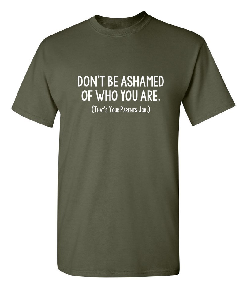 Don't Be Ashamed of Who You Are. That's Your Parents - Etsy