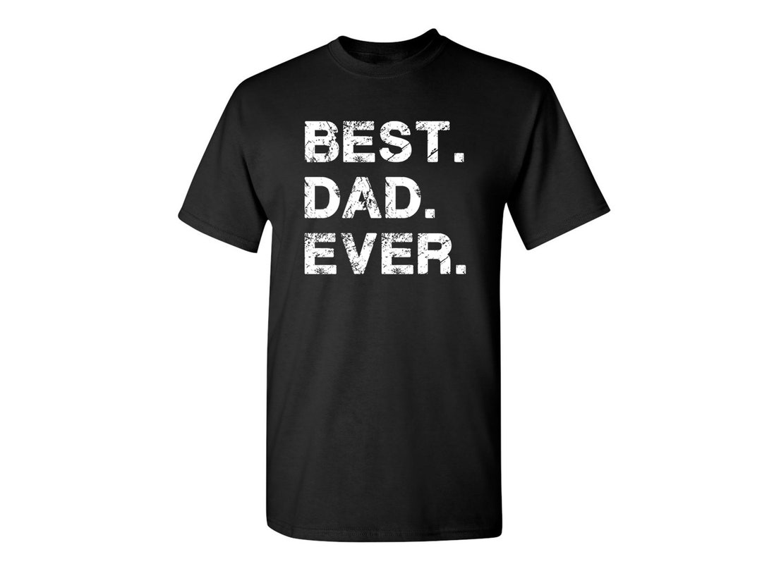 Best Freakin' Dad Ever Funny T-shirt PS_0886W T Shirt for - Etsy