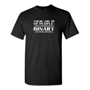 There Are 10 Kinds Of People Those Who Understand Binary And Those Who Don&#39;t Sarcastic Humor Graphic Novelty Funny T Shirt