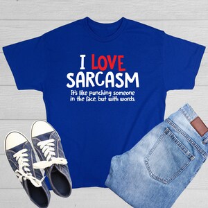 I Love Sarcasm It&#39;s Like Punching Someone In The Face But With Words Sarcastic T-Shirt Sarcasm Lover Tshirt Funny Pun Joke Trolling Tee