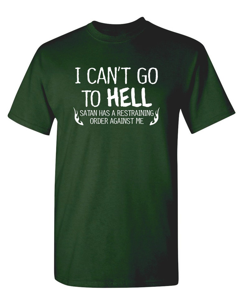 I Can't Go To Hell T-Shirt: Funny Sarcasm Graphic Tee image 10