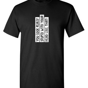 Sarcastic Humor T-Shirt: Graphic Novelty Tee