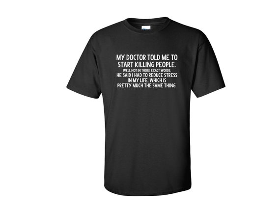 My Doctor Told Me to Start Killing People. Well Not in Those - Etsy