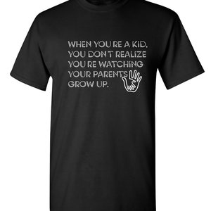 Sarcastic Humor T-Shirt: When You&#39;re A Kid, Novelty Graphic Tee