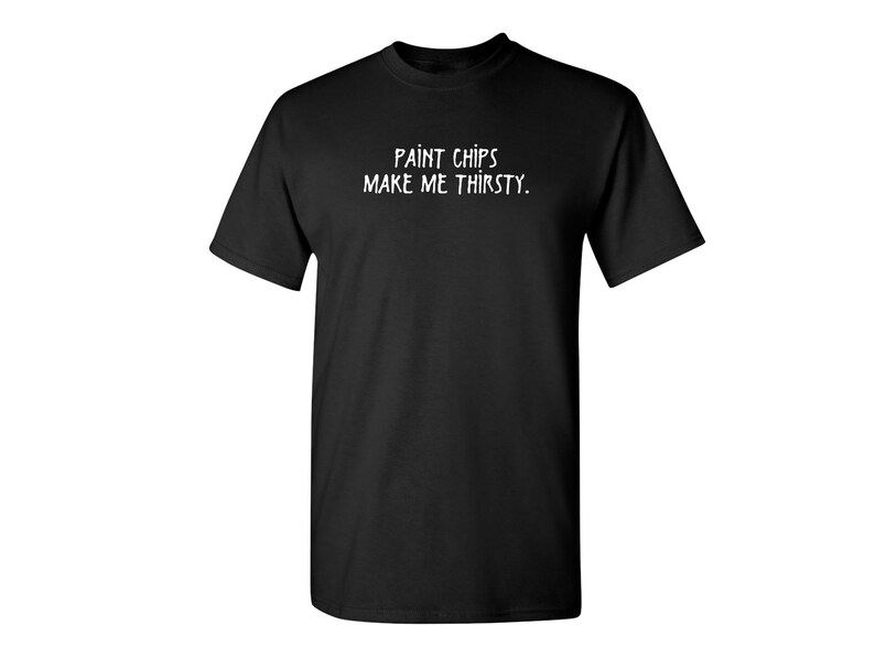Paint Chips Make Me Thirsty Funny Tshirt PS_0661 Crazy Kids Etsy