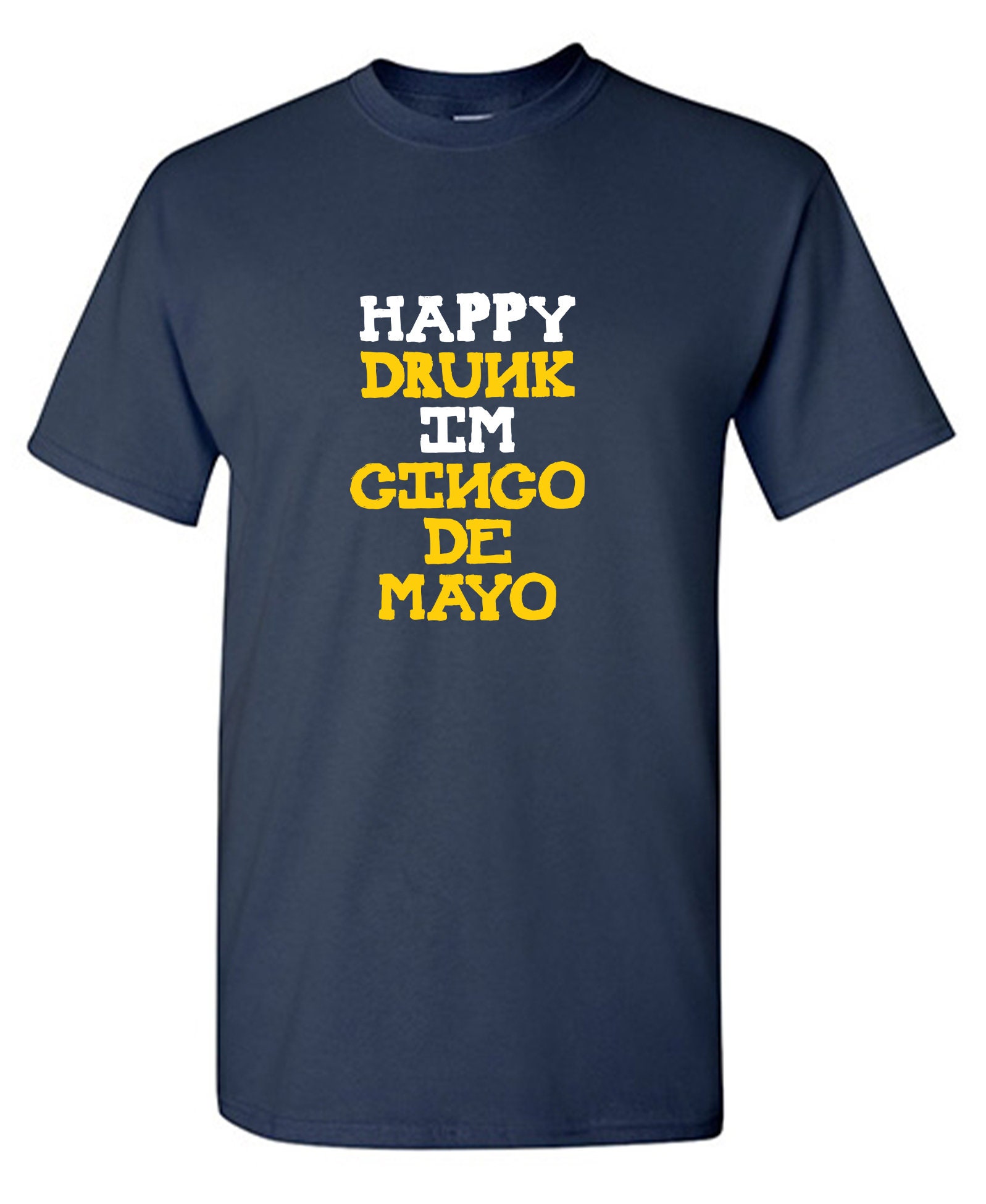 Funny Sarcastic Graphic Tee: Happy Drunk Cinco De Mayo T-shirt - Etsy