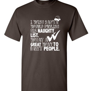I Wish Santa Would Publish His Naughty List Sarcastic Humor Graphic Novelty Funny T Shirt For Men's