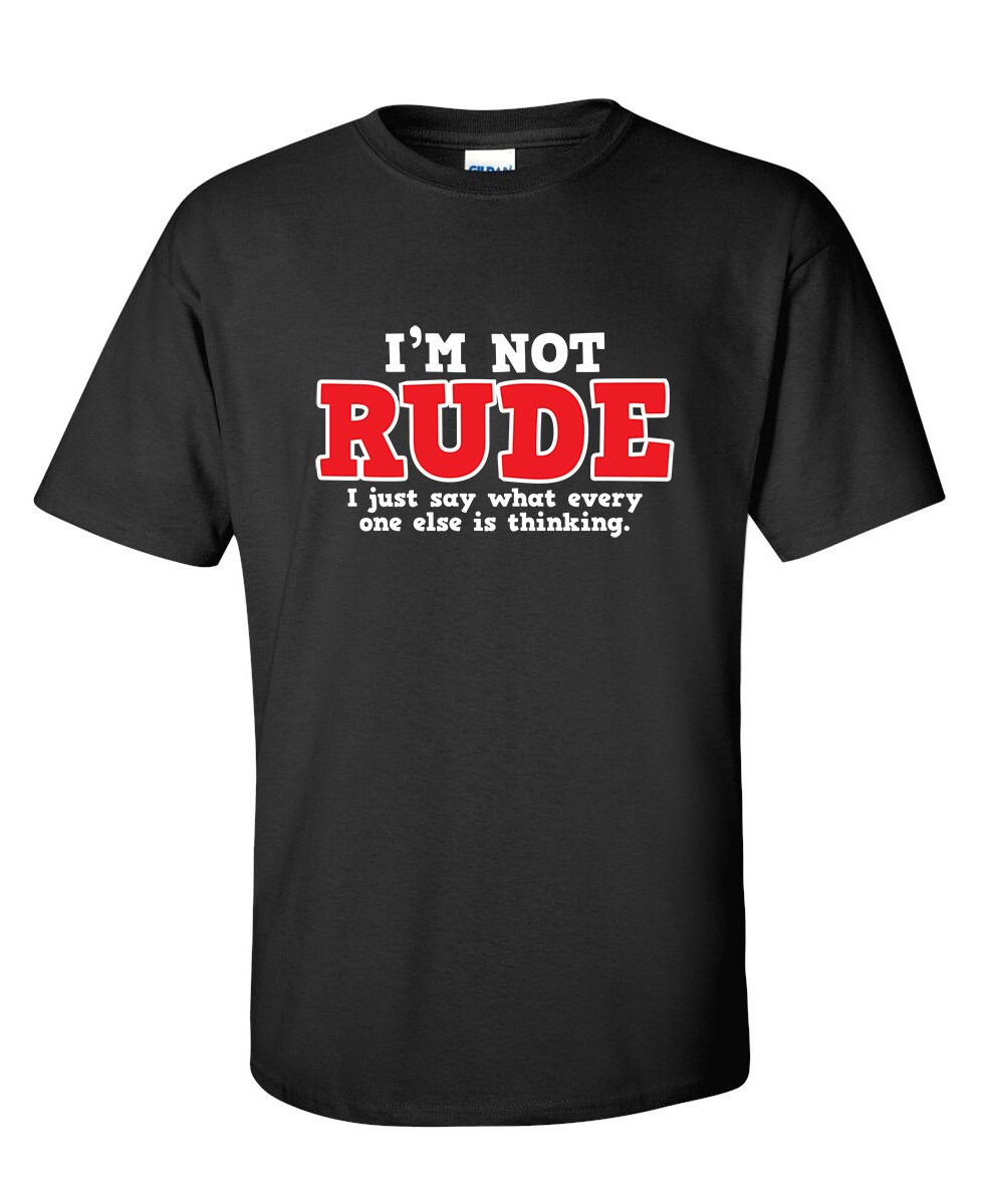 I'm Not Rude Funny TShirt PS_0654W Novelty Gift TShirt Etsy