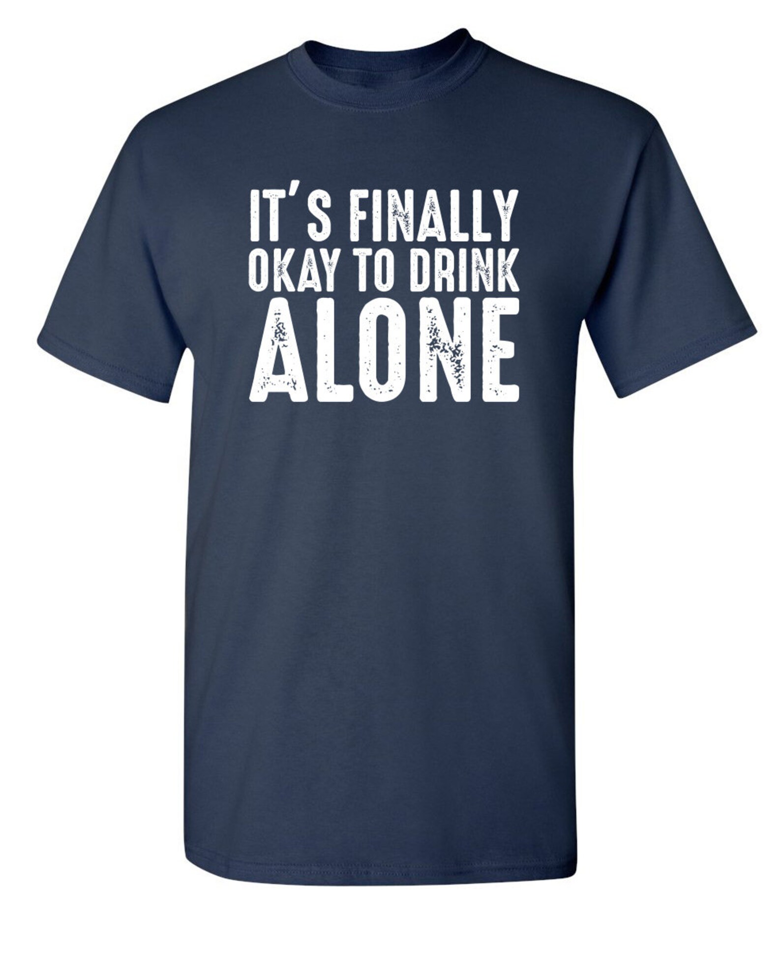 It's Finally OK to Drink Alone Sarcastic Humor Graphic Etsy