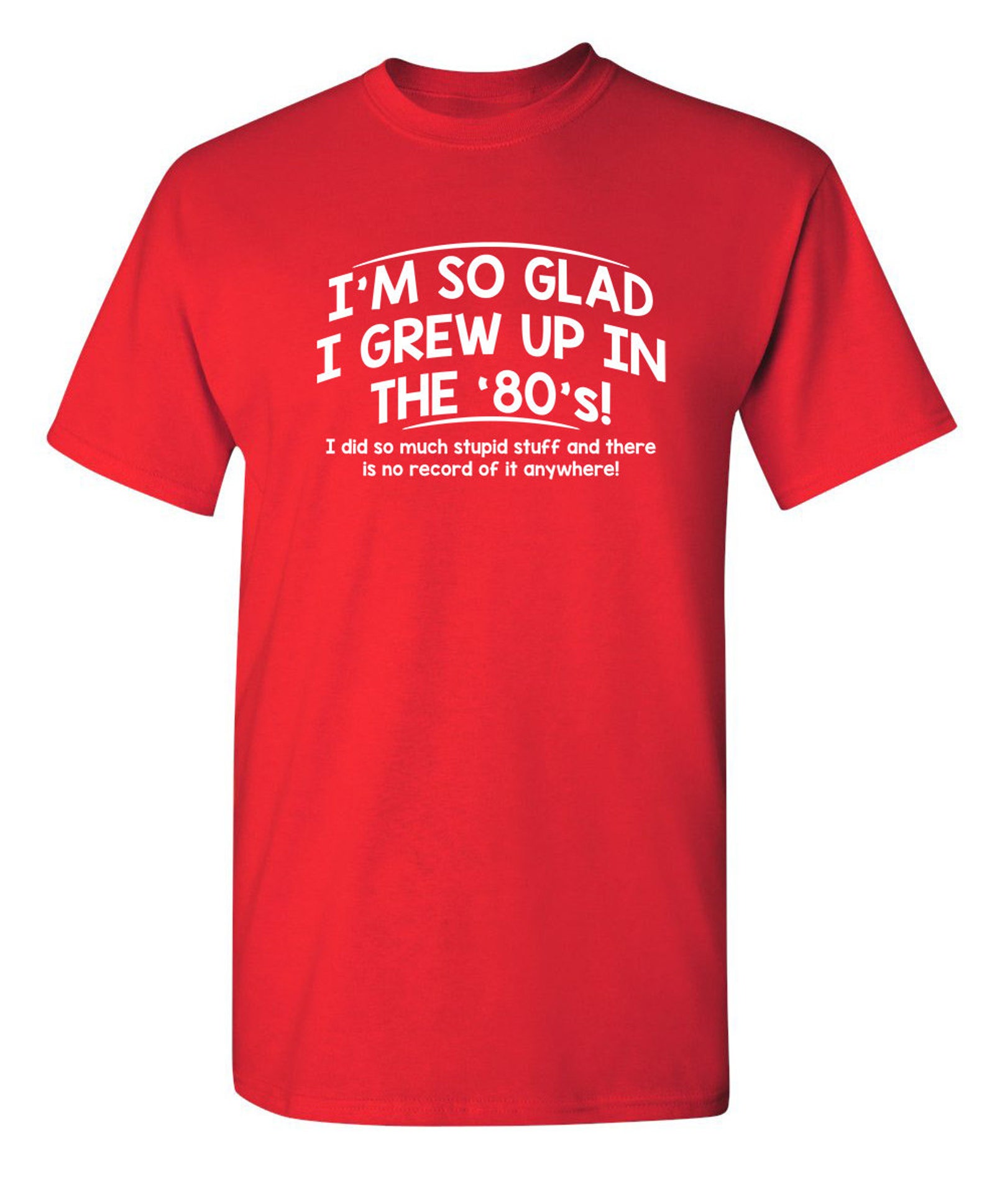 Glad I Grew up in the Eighties I Did so Much Stupid Stuff - Etsy
