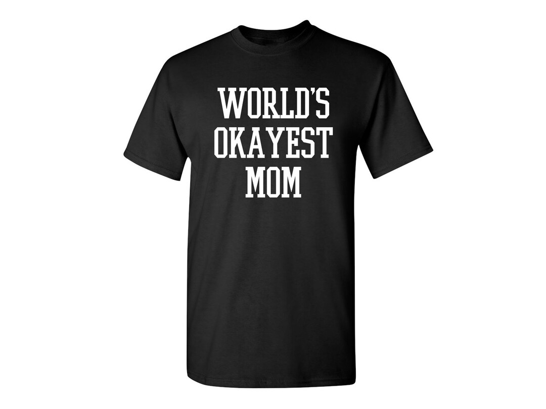 World's Okayest Mom Funny T-shirt PS_1298 Mother Mom - Etsy
