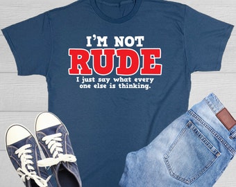 I'm Not Rude T-Shirt: Funny Sarcastic Quote Tee