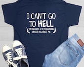I Can t Go to Hell Funny Graphic Tees Mens Women Gift for Sarcasm Laughs Lover Novelty Funny T Shirts Etsy