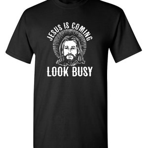 Jesus Is Coming Look Busy Funny T-Shirt PS_0733 Crazy Religion Fun Kids Mens Womens Funny Humor T Shirts