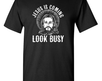 Jesus Is Coming Look Busy Funny T-Shirt PS_0733 Crazy Religion Fun Kids Mens Womens Funny Humor T Shirts