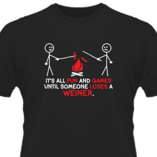 It's All Fun And Games Until Someone Loses A Weiner T-Shirt PS0246 Funny Mens and Womens T Shirt Sarcastic Novelty Kids Humor Adult Hoodie