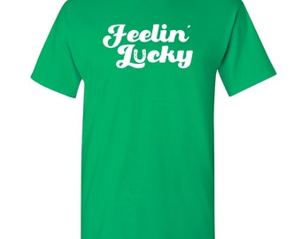 Feelin Lucky Sarcastic Humor Graphic Novelty Funny T Shirt