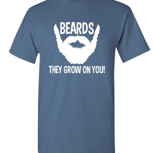 Beards They Grow On You T-Shirt: Funny Sarcastic Novelty Tee