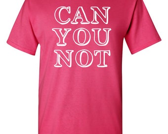 Can You Not Sarcastic Humor Graphic Novelty Funny T Shirt