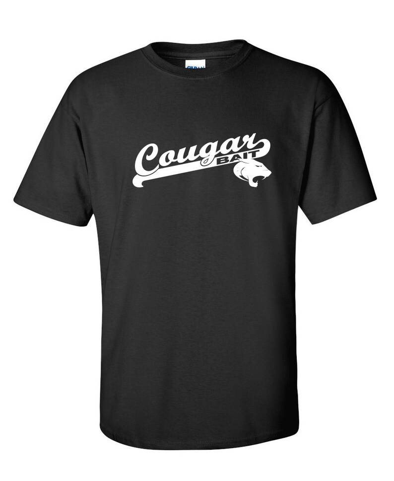 Cougar Bait Funny TShirt PS_0506 Novelty Gift TShirt Mens Etsy