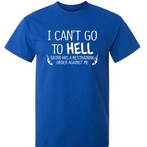I Can't Go To Hell T-Shirt: Funny Sarcasm Graphic Tee image 8