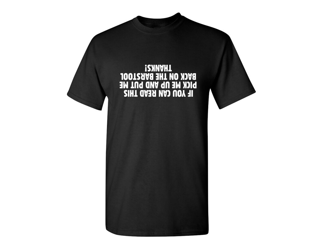 If You Can Read This Barstool Funny T-shirt PS_0422W Novelty - Etsy