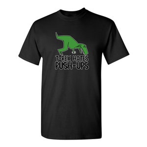 T Rex Hates Pushups T-Shirt: Men's,Women's,Kids T Rex Hates Pushups T-Shirt: Men's,Women's,Kids