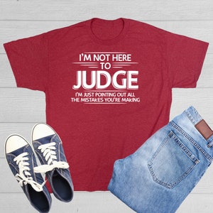 I Am Not Here To Judge I'm Just Pointing Out All The Mistakes Coaching Attitude T-Shirt Bossy Judgmental Shirt Point Out Faults Tshirt