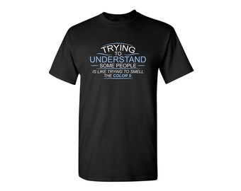 Insanely Funny Graphic T-Shirt: Trying To Understand