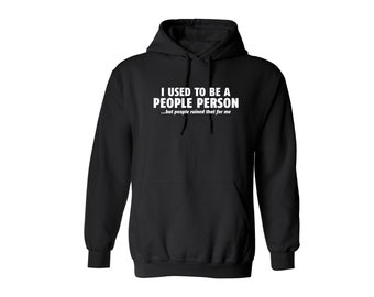 I Used To Be A People Person Sarcastic Humor Graphic Novelty Funny Hoodies for Men's