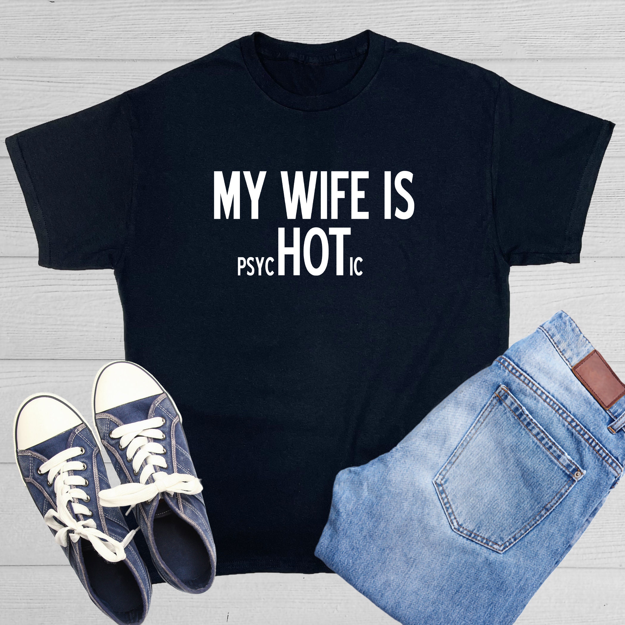 My Wife is Psychotic Funny Husband Shirt Gift From Wife picture
