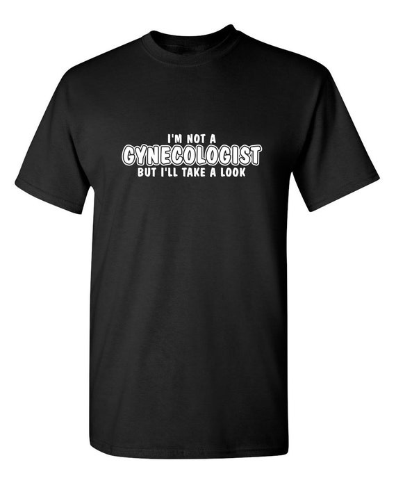 I'm Not A Gynecologist but I'll Take A Look Funny - Etsy