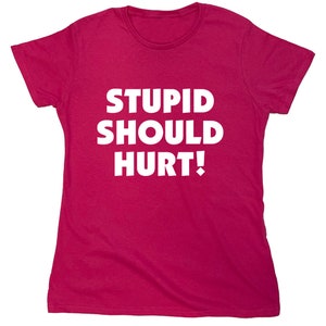 Stupid Should Hurt T-Shirt: Sarcastic Meme Quote Gag Gift image 7